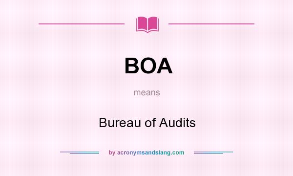 What does BOA mean? It stands for Bureau of Audits