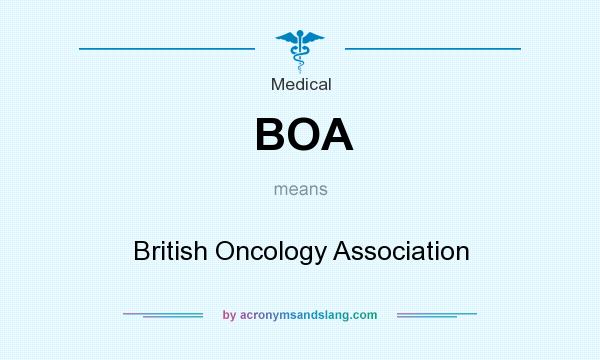 What does BOA mean? It stands for British Oncology Association