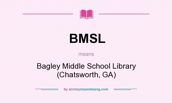 What does BMSL mean? It stands for Bagley Middle School Library (Chatsworth, GA)