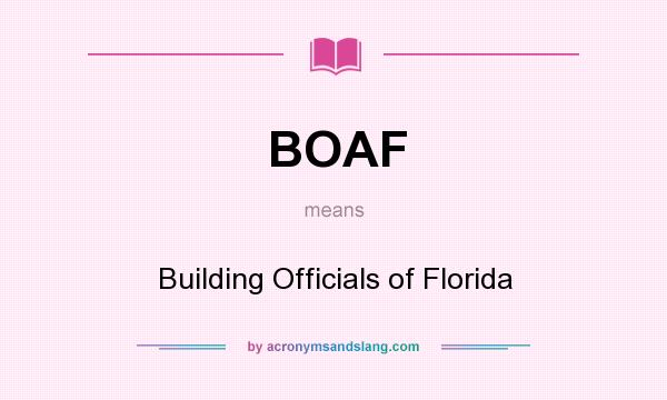 What does BOAF mean? It stands for Building Officials of Florida