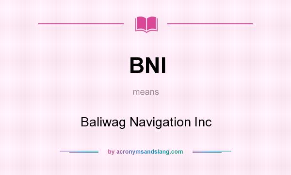 What does BNI mean? It stands for Baliwag Navigation Inc