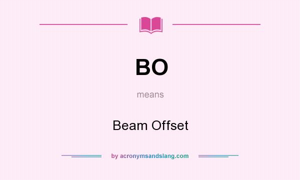 What does BO mean? It stands for Beam Offset