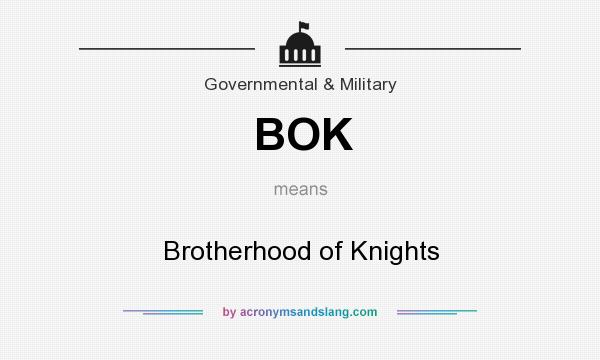 What does BOK mean? It stands for Brotherhood of Knights