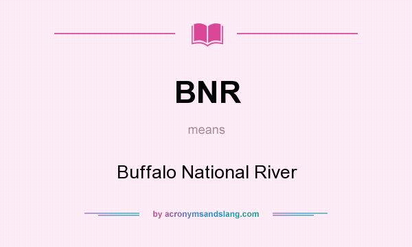 What does BNR mean? It stands for Buffalo National River