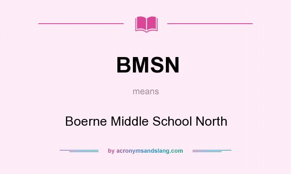 What does BMSN mean? It stands for Boerne Middle School North