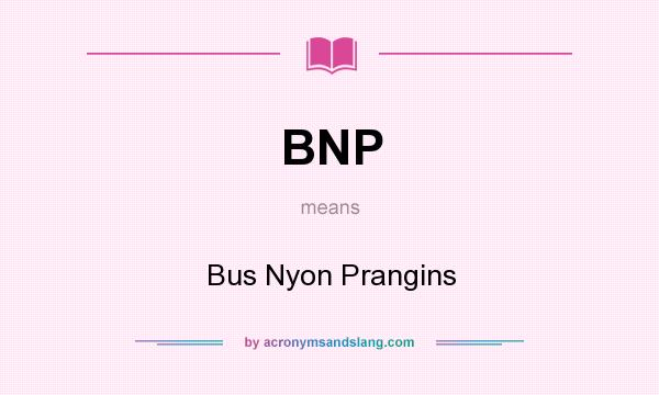 What does BNP mean? It stands for Bus Nyon Prangins