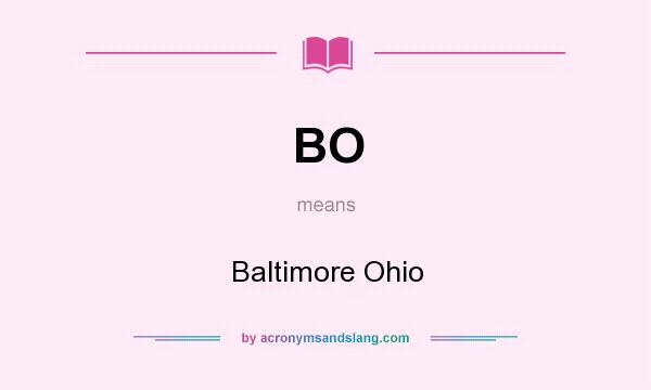 What does BO mean? It stands for Baltimore Ohio