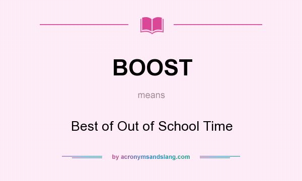 What does BOOST mean? It stands for Best of Out of School Time