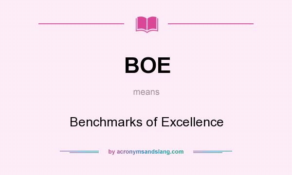 What does BOE mean? It stands for Benchmarks of Excellence