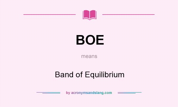 What does BOE mean? It stands for Band of Equilibrium