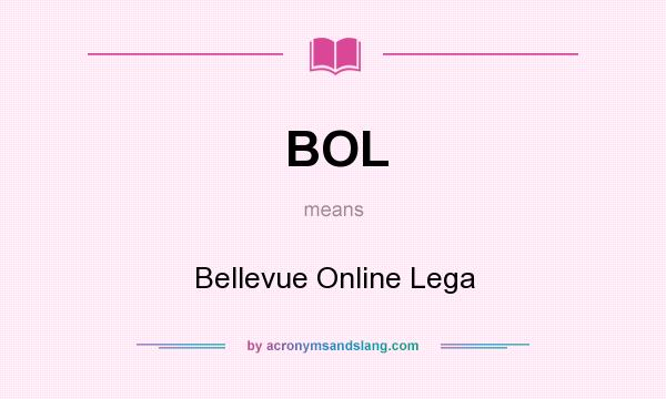 What does BOL mean? It stands for Bellevue Online Lega