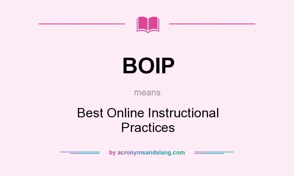 What does BOIP mean? It stands for Best Online Instructional Practices