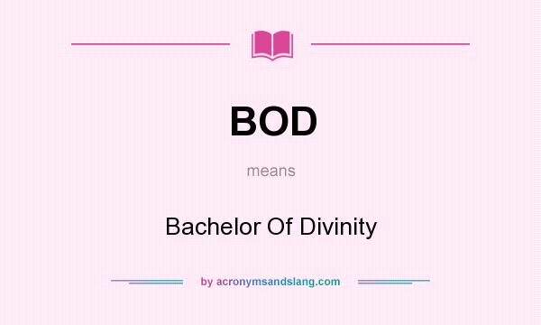 What does BOD mean? It stands for Bachelor Of Divinity