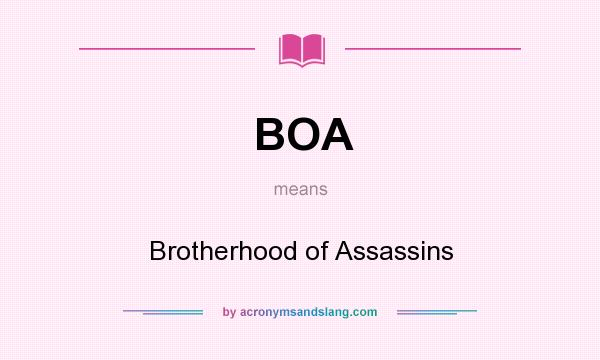 What does BOA mean? It stands for Brotherhood of Assassins