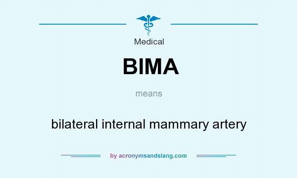 What does BIMA mean? It stands for bilateral internal mammary artery