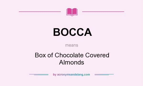 What does BOCCA mean? It stands for Box of Chocolate Covered Almonds