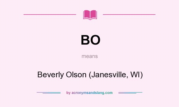 What does BO mean? It stands for Beverly Olson (Janesville, WI)