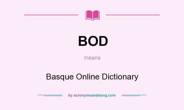 What does BOD mean? It stands for Basque Online Dictionary