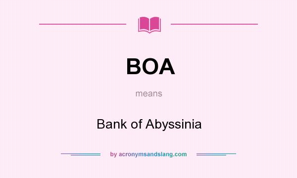 What does BOA mean? It stands for Bank of Abyssinia