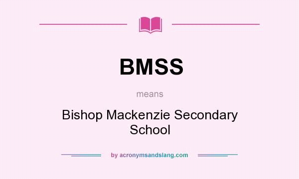 What does BMSS mean? It stands for Bishop Mackenzie Secondary School