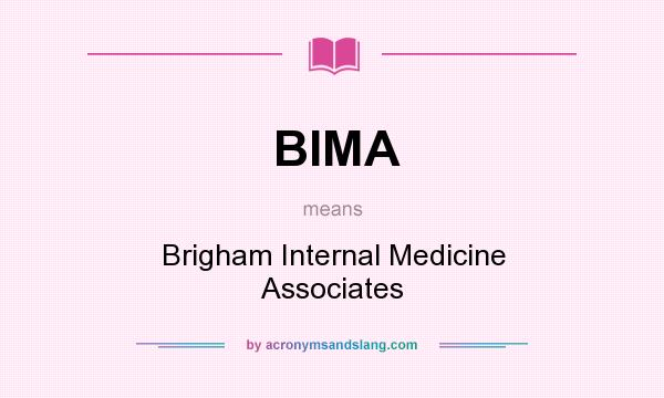What does BIMA mean? It stands for Brigham Internal Medicine Associates