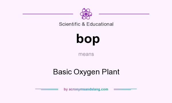 What does bop mean? It stands for Basic Oxygen Plant