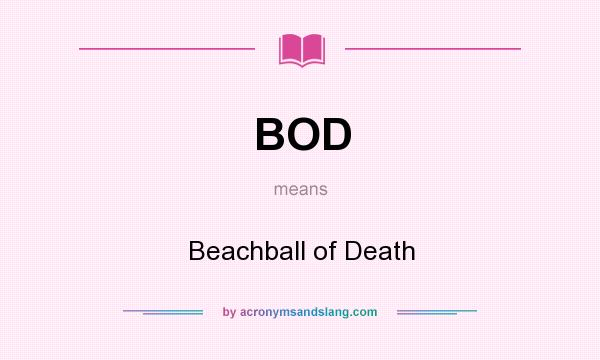 What does BOD mean? It stands for Beachball of Death