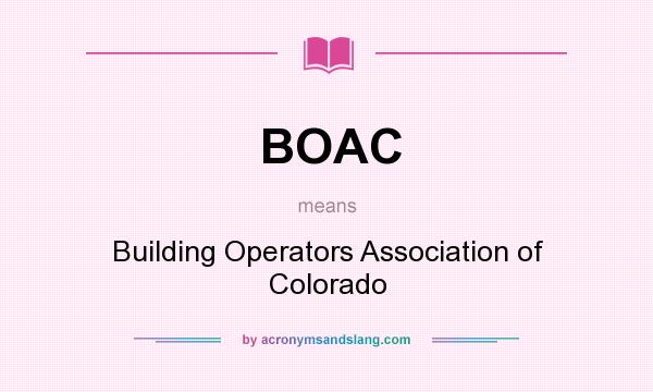 What does BOAC mean? It stands for Building Operators Association of Colorado