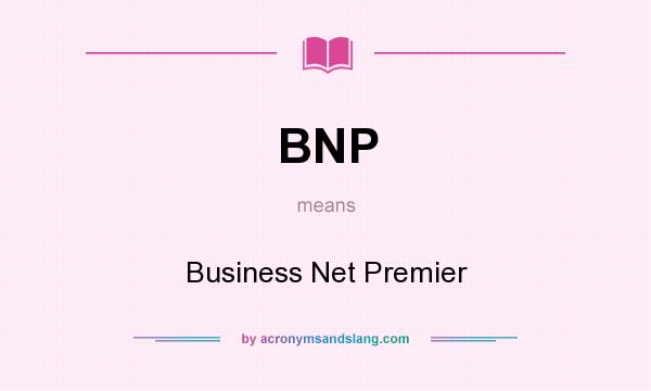 What does BNP mean? It stands for Business Net Premier