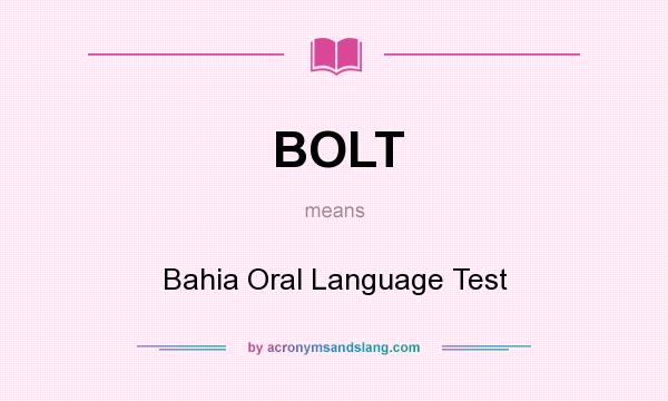What does BOLT mean? It stands for Bahia Oral Language Test