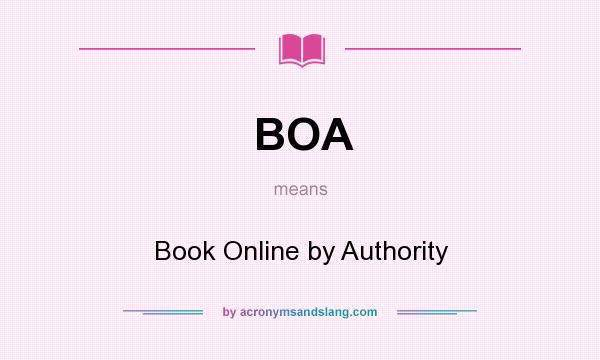 What does BOA mean? It stands for Book Online by Authority