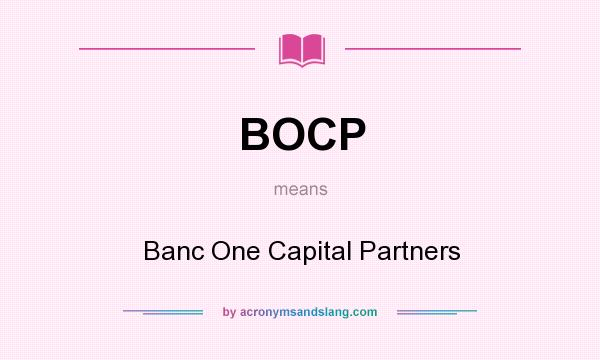 What does BOCP mean? It stands for Banc One Capital Partners