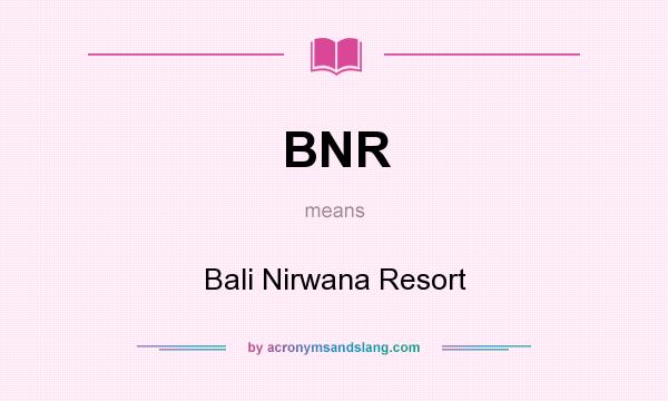 What does BNR mean? It stands for Bali Nirwana Resort