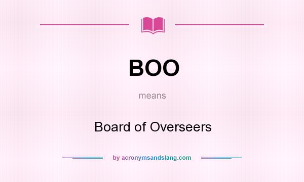 What does BOO mean? It stands for Board of Overseers