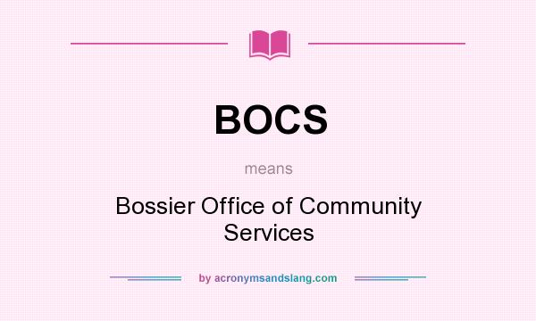 What does BOCS mean? It stands for Bossier Office of Community Services