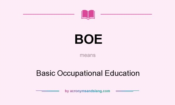 What does BOE mean? It stands for Basic Occupational Education