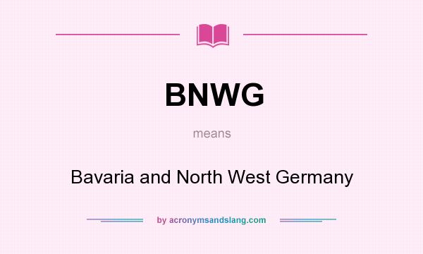 What does BNWG mean? It stands for Bavaria and North West Germany