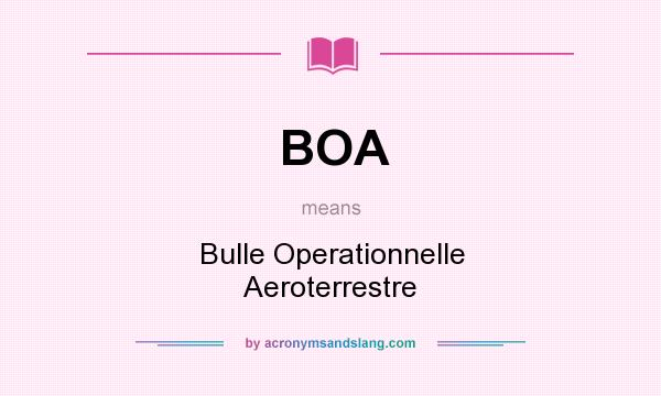 What does BOA mean? It stands for Bulle Operationnelle Aeroterrestre