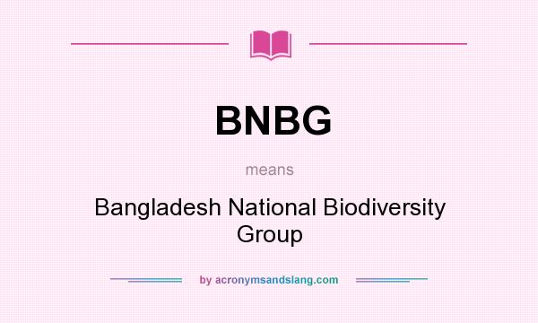 What does BNBG mean? It stands for Bangladesh National Biodiversity Group