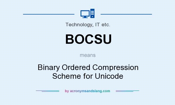 What does BOCSU mean? It stands for Binary Ordered Compression Scheme for Unicode