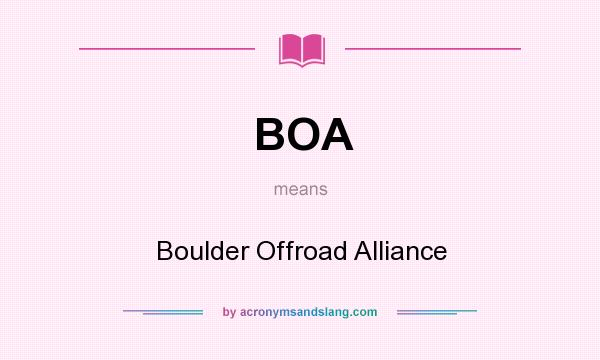 What does BOA mean? It stands for Boulder Offroad Alliance