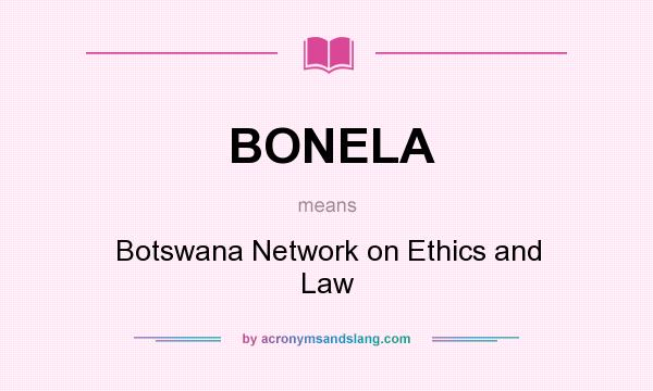 What does BONELA mean? It stands for Botswana Network on Ethics and Law