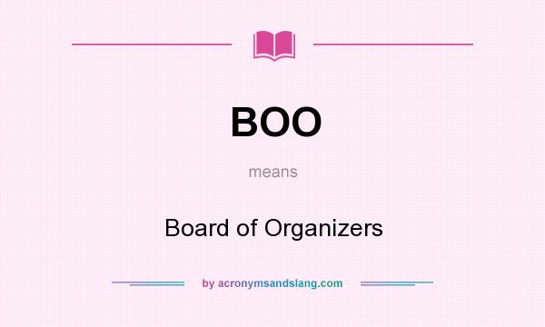 What does BOO mean? It stands for Board of Organizers