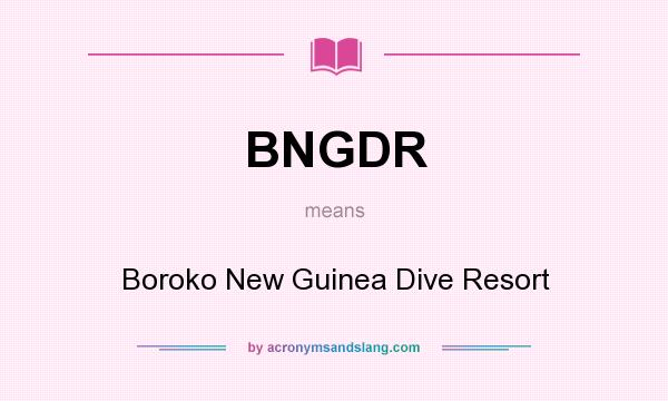 What does BNGDR mean? It stands for Boroko New Guinea Dive Resort