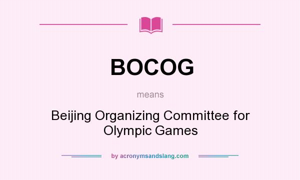 What does BOCOG mean? It stands for Beijing Organizing Committee for Olympic Games