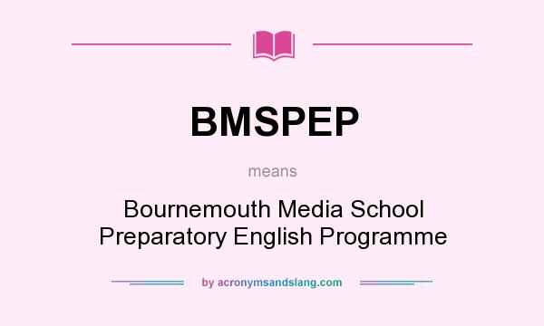 What does BMSPEP mean? It stands for Bournemouth Media School Preparatory English Programme