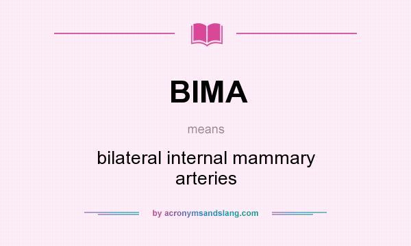 What does BIMA mean? It stands for bilateral internal mammary arteries