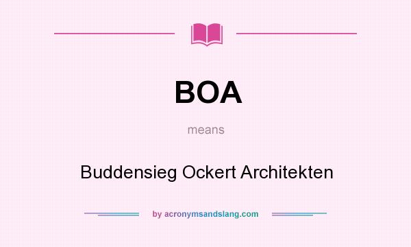 What does BOA mean? It stands for Buddensieg Ockert Architekten
