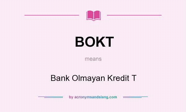 What does BOKT mean? It stands for Bank Olmayan Kredit T