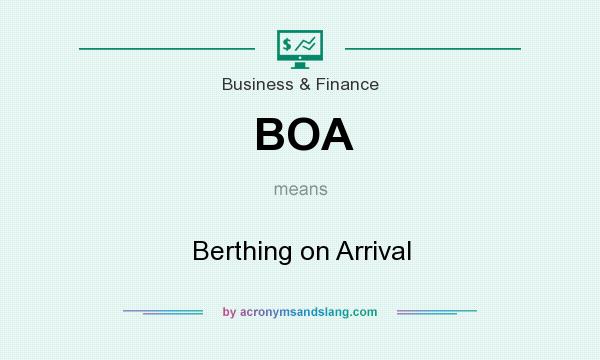What does BOA mean? It stands for Berthing on Arrival